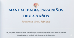 Libro 11 - Manualidades para Niños de 6 a 8 Años: Proyectos de 30 Minutos